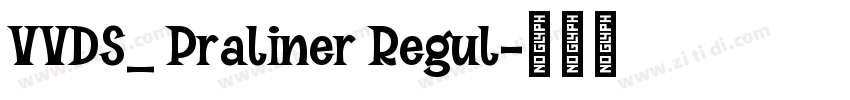 VVDS_ Praliner Regul字体转换 VVDS_ Praliner Regul字体转换